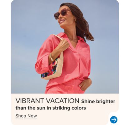 An image of a woman wearing a bright pink top. Vibrant vacation. Shine brighter than the sun in striking colors. Shop now.