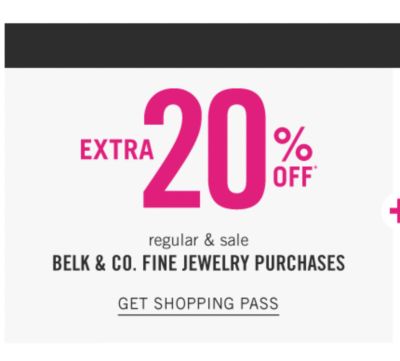 Extra 20% off regular and sale Belk & Co. fine jewelry purchases. Get shopping pass.