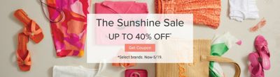 An image featuring a variety of colorful clothing, shoes and accessories. The Sunshine Sale. Up to 40% off. Get coupon. Select brands. Now through May 19th.