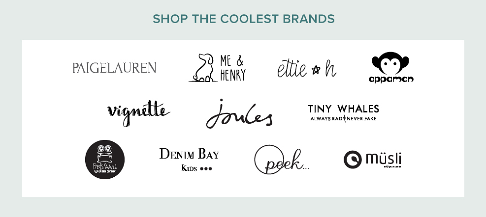 Shop the coolest bands. Logos for Paige Lauren, Me and Henry, Ettie H, Appaman, Vignette, Joules, Tiny Whales, Fred's World, Denim Bay, Peek and Musli. 