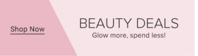 Beauty deals. Glow more, spend less! Shop now.