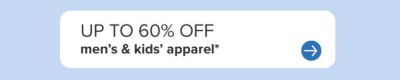 Up to 60% off men's and kids' apparel.