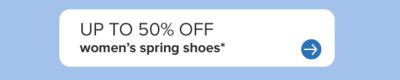 Up to 50% off women's spring shoes.