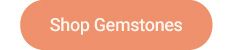 Shop gemstones.