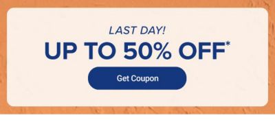 Last day! Today's coupon, up to 40% off. Get coupon. Now through May 18.