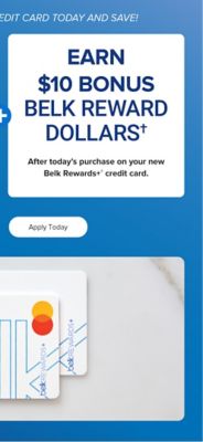 Two Belk Rewards Plus credit cards. Open a Belk Rewards Plus credit card today and save. Extra 25% off almost everything all day, after discounts with a new Belk Rewards Plus credit card, May 11 to May 17. Plus, earn $10 Bonus Belk Reward Dollars after today's purchase on your new Belk Rewards Plus credit card. See if you prequalify. Apply today.
