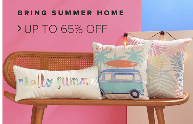 Bring summer home. Up to 65% off. Shop Home Must-haves.