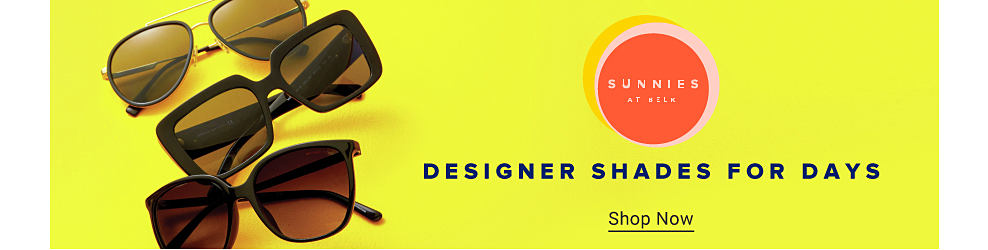 Image of designer sunglasses. Sunnies at Belk. Designer shades for days. Shop now.