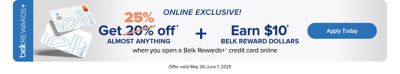 A pair of Belk Rewards Plus credit cards. Get 25% off almost anything plus earn $10 Belk Reward Dollars when you open a Belk Rewards Plus credit card. Apply today. Offer valid online only May 26 to June 1, 2025.