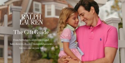 A father holding his daughter. Both wear Ralph Lauren clothing. The World of Ralph Lauren. The Gift Guide. From birthdays to anniversaries and baby showers, discover thoughtful presents for everyone on your list.