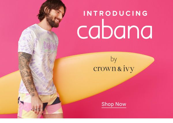 Introducing Cabana by Crown & Ivy. Shop Now.