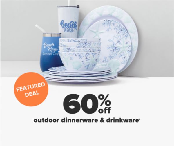 Featured Deal - 60% off outdoor dinnerware & drinkware.
