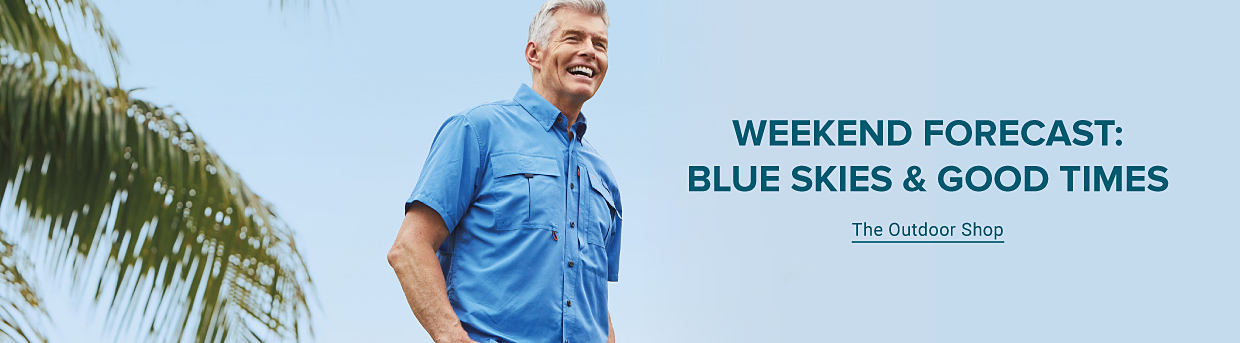 Weeekend forecast: Blue skies and good times. The outdoor shop. A man in a blue short-sleeve button down shirt. 