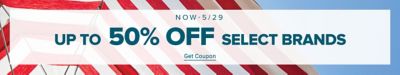 Now to May 29. Up to 50% off select brands. Get coupon. 