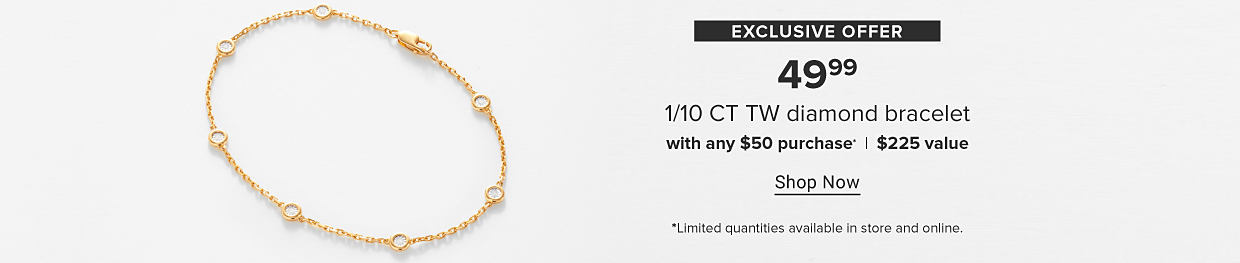 A gold bracelet with diamonds. Exclusive offer. $49.99 1/10 CT TW diamond bracelet with any $50 purchase. $225 value. Shop now. Limited quantities available in store and online. 
