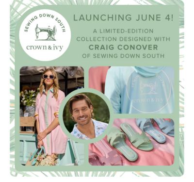 Launching June 4! Sewing Down South and Crown and Ivy. a limited edition collection designed with Craig Conover of Sewing Down South. An assortment of images showing Sewing Down South founder Craig Conover and people wearing the brand's clothes.