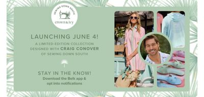 An assortment of images showing Sewing Down South founder Craig Conover and people wearing the brand's clothes. Sewing Down South and Crown and Ivy. Coming Soon, a limited edition collection designed with Craig Conover of Sewing Down South. Stay in the know! Download the Belk app and opt into notifications.
