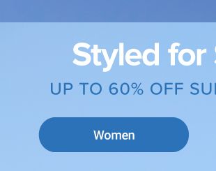 Styled for sunshine. Up to 60% off summer favorites. Women.