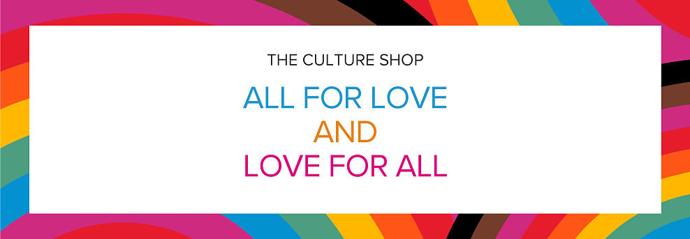 The Culture Shop. All for love and love for all.