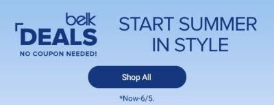 Belk deals, no coupon needed. Start summer in style. Shop all, now through June 5.
