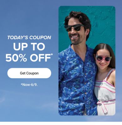 Today’s coupon. Up to 50% off. Get coupon. Now until June ninth.