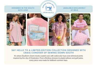 Designed in the South with love. Sewing down South X crown and Ivy. Available exclusively at Belk. Collage of men and women wearing dresses and summer outfits. Say hello to a limited edition collection designed with Craig Conover of sewing down South. It's where southern charm meets coastal cool with watercolor hues and whimsical prints inspired by the city of Charleston. From effortless dresses to playful pillows and golf polos every piece was made for laid back summer days 