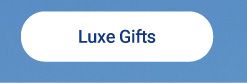 Luxe gifts.