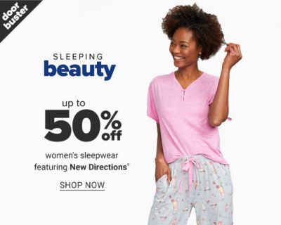 Doorbuster - Sleeping beauty - Up to 50% off women's sleepwear featuring New Directions®. Shop Now.