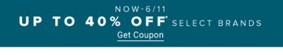 Now through June 11th. Up to 40% off select brands. Get coupon.