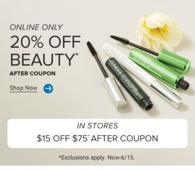 Online only. 20% off beauty after coupon. Shop now. Various beauty products. In stores $15 off $75 after coupon. Exclusions apply. Now until June 15th.