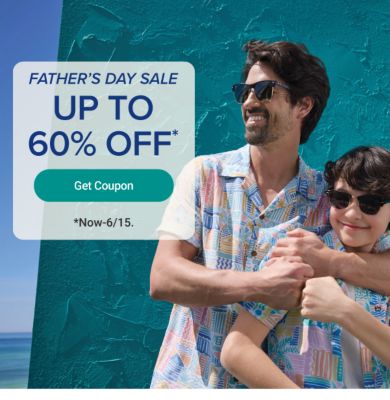 Father’s Day Sale. Up to 60% off. Get coupon. Now until June 15th.