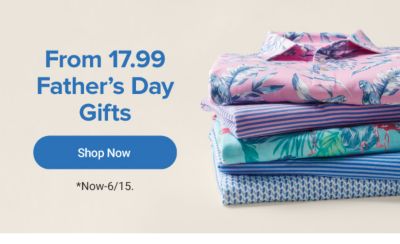 From 17.99 Father’s Day Gifts. Shop Now. Now until June 15th.