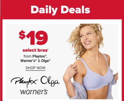Daily Deals - $19 select bras from Playtex, Warners & Olga. Shop Now.
