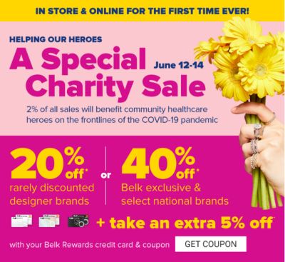 In store & online for the first time ever! Helping our heroes - A Special Charity Sale to benefit community helthcare heroes on the frontlines of the COVID-19 pandemic - June 12-14. 20% off rarely discounted brands or 40% off Belk exclusive & select national brands + take an extra 5% off with your Belk Rewards credit card & coupon. Get Coupon.