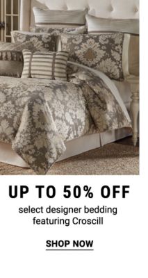 Up to 50% off select designer bedding featuring Croscill. Shop Now.