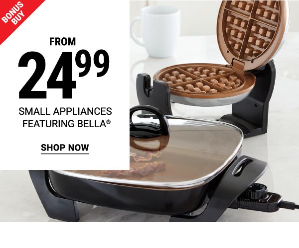 Bonus Buy - Small appliances featuring Bella® from $24.99. Shop Now.