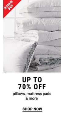 Bonus Buy - Up to 70% off pillows, mattress pads & more. Shop Now.