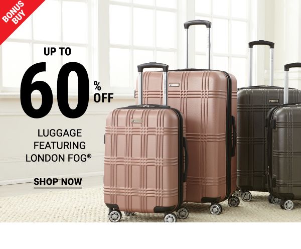 Bonus Buy - Up to 60% off luggage featuring London Fog®. Shop Now.