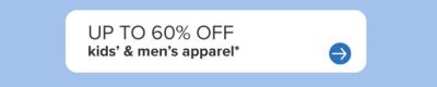 Up to 60% off kids' & men's apparel.