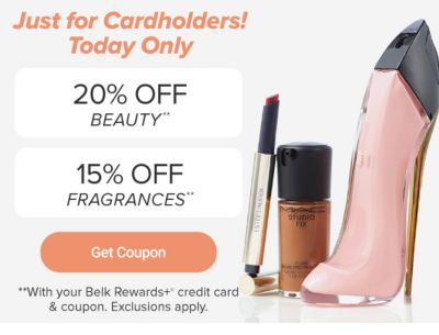 An assortment of perfumes and beauty products. Just for cardholders! Today only. 20% off beauty and 15% off fragrances with your Belk Rewards Plus credit card and coupon. Exclusions apply.