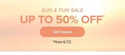 Sun & Fun sale. Up to 50% off. Get coupon. Now-6/22.