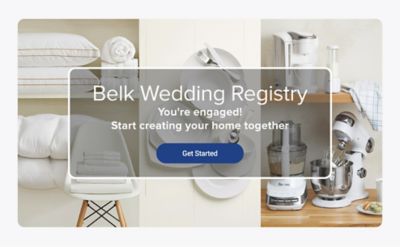 A collage of images featuring a variety of home essentials. Belk wedding registry. You're engaged! Start creating your home together. Get started.