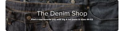 A close up image of jeans. The Denim Shop. Find a new favorite pair with big and tall jeans in sizes 44 to 52.