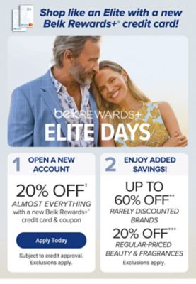  Shop like an Elite with a new Belk Rewards Plus credit card! Step one. Open a new account. 20% off almost everything with a new Belk Rewards credit card and coupon. Apply today. Subject to credit approval. Exclusions apply. Step two. Enjoy added savings. Up to 60% off rarely discounted brands. 20% off regularly priced beauty and fragrances. Exclusions apply.
