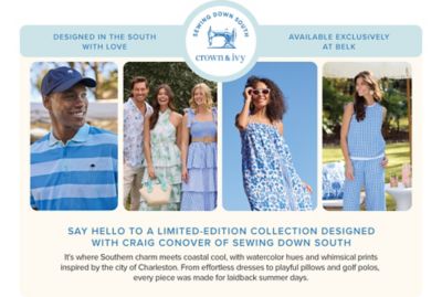 Designed in the South with love. Available exclusively at Belk. Sewing down South X crown and Ivy logo. Image of men and women in blue and white outfits. Say hello to a limited edition collection designed with Craig Conover of sewing down South. It's where southern charm meets coastal cool with watercolor hues and whimsical prints inspired by the city of Charleston from effortless dresses to playful pillows and golf polos every piece was made for laid back summer days