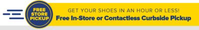 Get your shoes in an hour or less! Free In-Store or Contactless Curbside Pickup.