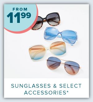 from 11.99 sunglasses and select accesories