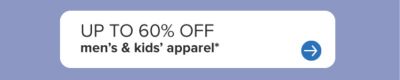 Up to 60% off men's & kids' apparel.