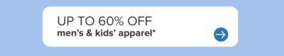 Up to 60% off men's & kids' apparel.
