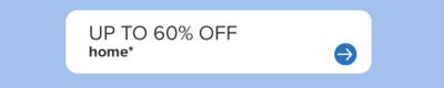 Up to 60% off home.